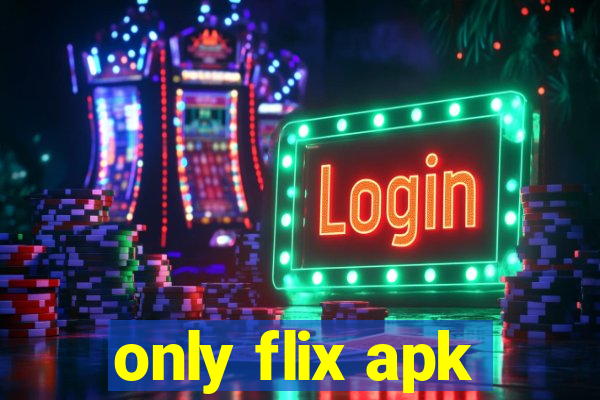 only flix apk